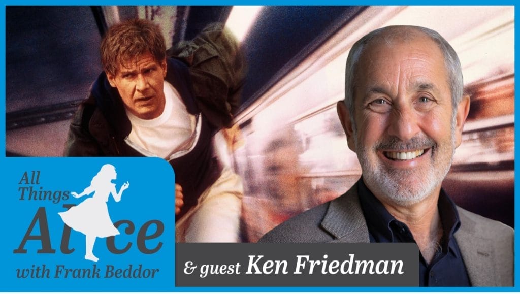 All Things Alice Podcast, interview with Ken Friedman, NYU professor, Holllywood feature fillm writer and director who has worked with Harrison Ford, Robin Williams, Peter Markle, Martin Scorsese, Oliver Stone and more. Interviewed by The Looking Glass Wars author, Frank Beddor. 